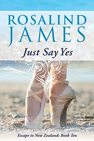 Just Say Yes (Escape to New Zealand, #10)