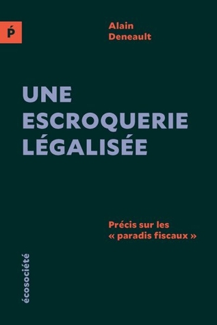 Une escroquerie légalisée : Précis sur les «paradis fiscaux»