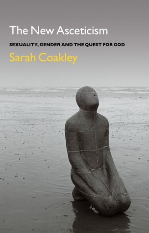 The New Asceticism: Sexuality, Gender and the Quest for God