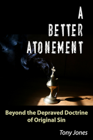 A Better Atonement: Beyond the Depraved Doctrine of Original Sin