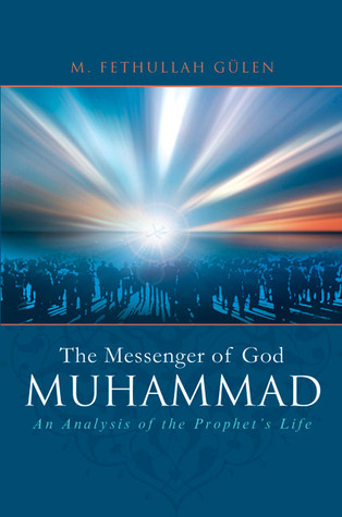 Muhammad: The Messenger of God: An Analysis of the Prophet's Life