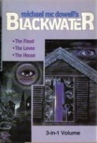 Blackwater, Vol. 1: The Flood / The Levee / The House