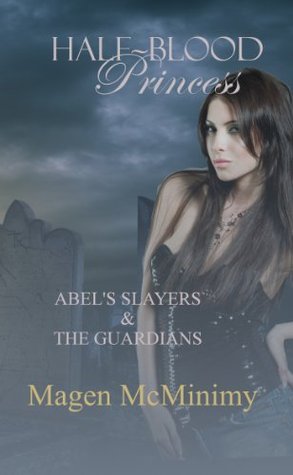 Half-Blood Princess: Abel's Slayers & The Guardians (Half-Blood Princess 5-8: Echo's of Silence, A Witch's Mark, Bound by Destiny, Last Surrender)