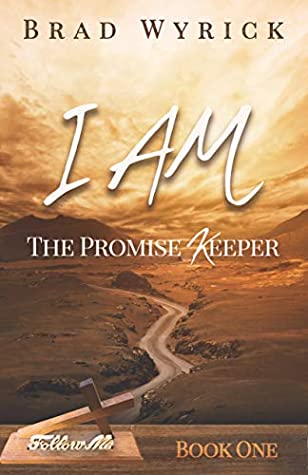 I AM THE PROMISE KEEPER (Follow Me Book 1)