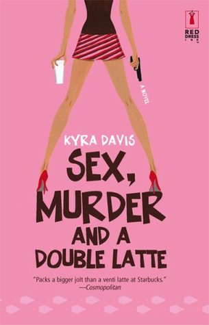 Sex, Murder and a Double Latte (Sophie Katz Murder Mystery, #1)