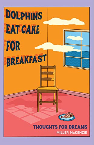 Dolphins Eat Cake For Breakfast: Thoughts For Dreams