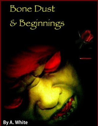 Bone Dust & Beginnings (Alexa's Travels, #1)