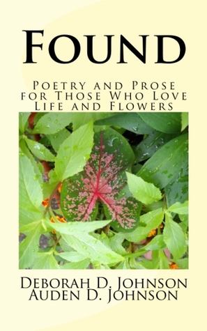 Found: Poetry and Prose for Those Who Love Life and Flowers