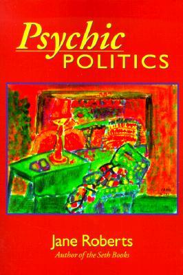 Psychic Politics (Classics in Consciousness)