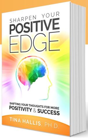 Sharpen Your Positive Edge: Shifting Your Thoughts for More Positivity and Success