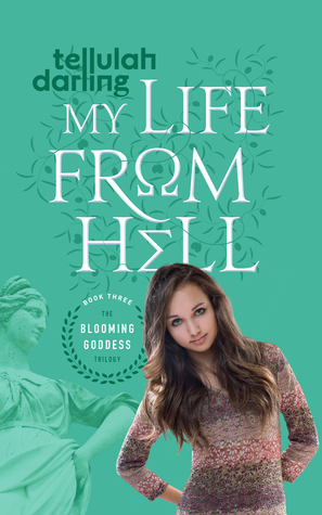 My Life From Hell (The Blooming Goddess Trilogy #3)