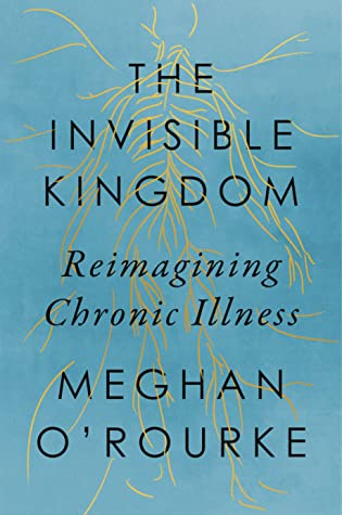 The Invisible Kingdom: Reimagining Chronic Illness