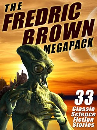 The Fredric Brown MEGAPACK ®: 33 Classic Science Fiction Stories