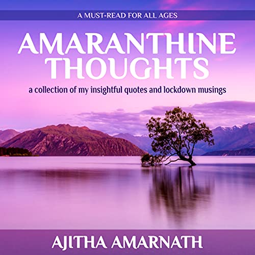 Amaranthine thoughts: A collection of my insightful quotes and lockdown musings