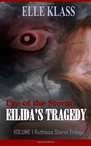 Eye of The Storm: Eilida's Tragedy (Ruthless Storm Trilogy 1)