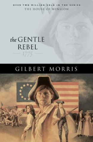 The Gentle Rebel: 1775 (House of Winslow #4)