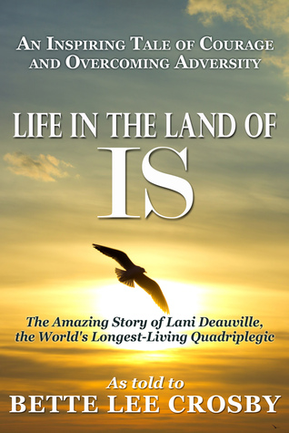 Life in the Land of IS...the amazing story of Lani Deauville, the world's longest living quadriplegic