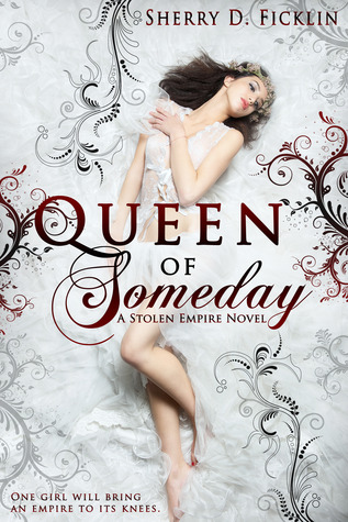 Queen of Someday (Stolen Empire, #1)