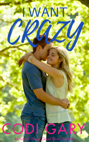 I Want Crazy (Loco, Texas, #3)