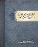 Daughters in My Kingdom: The History and Work of Relief Society