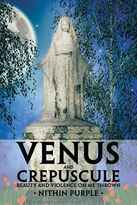 Venus and Crepuscule: Beauty and Violence on Me Thrown