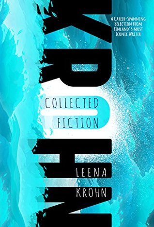 Leena Krohn: Collected Fiction