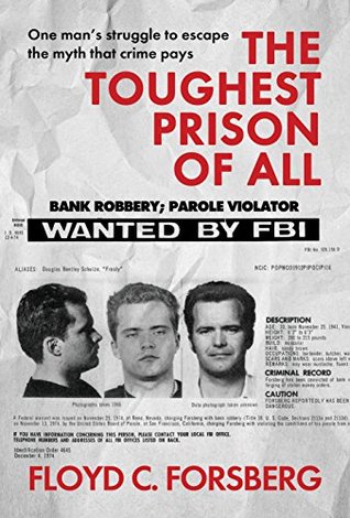 The Toughest Prison of All: The true story of bank robbery, prison escapes, and the search for love on the outside