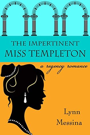 The Impertinent Miss Templeton: A Regency Romance (Love Takes Root Book 5)