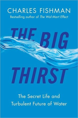 The Big Thirst: The Marvels, Mysteries & Madness Shaping the New Era of Water