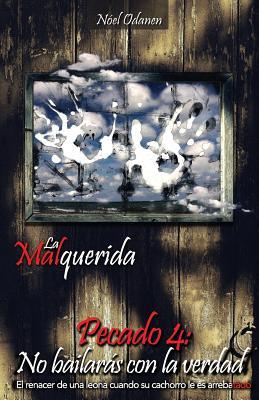 No bailarás con la verdad (La Malquerida, #4)