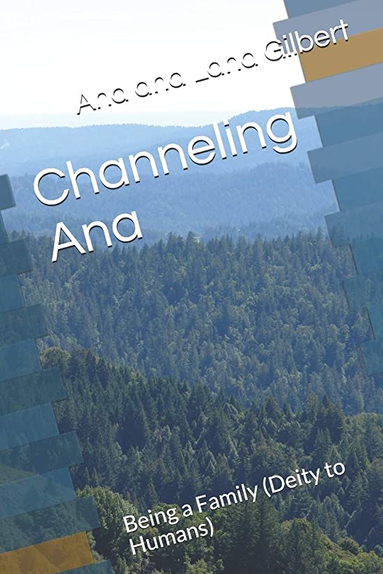 Channeling Ana: Being a Family (Deity to Humans)