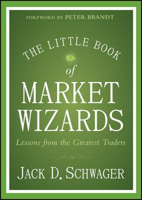 The Little Book of Market Wizards: Lessons from the Greatest Traders