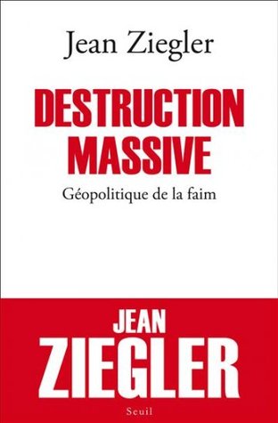 Destruction massive : Géopolitique de la faim
