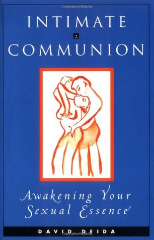 Intimate Communion: Awakening Your Sexual Essence