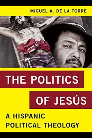 The Politics of Jesús: A Hispanic Political Theology (Religion in the Modern World)