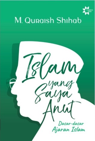 Islam yang Saya Anut: Dasar-dasar Ajaran Islam