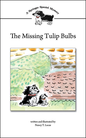 The Missing Tulip Bulbs: A Springer Spaniel Mystery