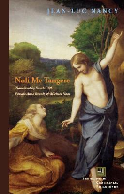 Noli me tangere: On the Raising of the Body (Perspectives in Continental Philosophy)
