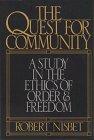 The Quest For Community: A Study In The Ethics Of Order And Freedom (Ics Series In Self Governance)