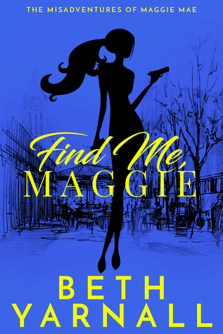 Find Me Maggie (A Maggie Mae Misadventure, #3)