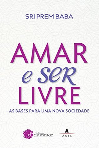 Amar e ser livre: As bases para uma nova sociedade