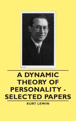 A Dynamic Theory of Personality - Selected Papers