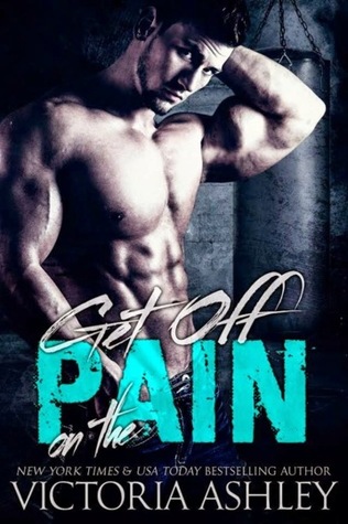 Get off on the Pain (Pain, #1)