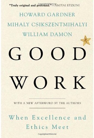 Good Work: When Excellence and Ethics Meet