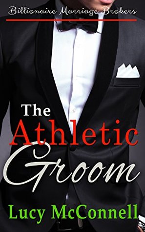 The Athletic Groom (Billionaire Marriage Brokers, #7)