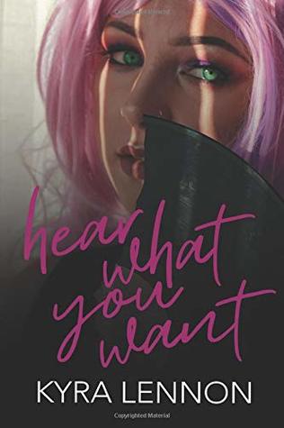 Hear What You Want (Chaos and Consent, #1)