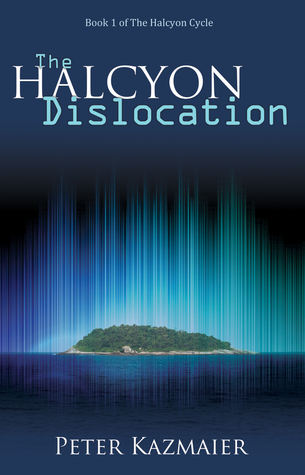 The Halcyon Dislocation (The Halcyon Cycle #1)