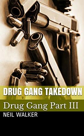 Drug Gang Takedown (Drug Gang, #3)