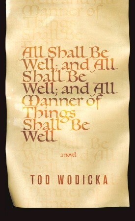 All Shall Be Well; And All Shall Be Well; And All Manner of Things Shall Be Well