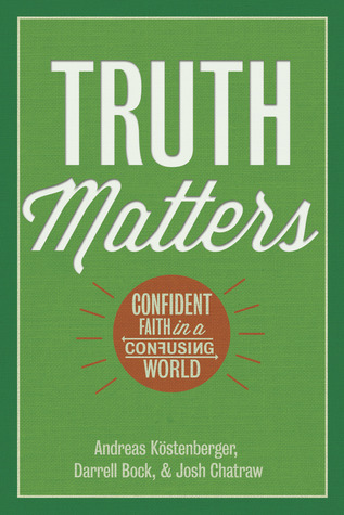 Truth Matters: Confident Faith in a Confusing World